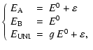 $\displaystyle \left\{ \begin{array}{lll}
E _{\rm A} &=& E ^{0} + \varepsilon \\...
...B} &=& E ^{0} \\
E _{\rm UNI} &=& g ~ E ^{0} + \varepsilon,\end{array} \right.$