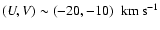 $(U,V)\sim (-20,-10)~{\rm ~km~s^{-1}}$
