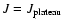 $J=J_{\rm plateau}$