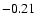 $-0.21\ \ $