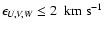 $\epsilon_{U, V, W}\leq 2~{\rm ~km~s^{-1}}$