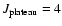 $J_{\rm plateau}=4$