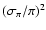 $ (\sigma_{\pi}/\pi)^2$