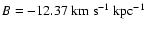 $B=-12.37 {\rm ~km~s^{-1}~{kpc}^{-1}}$