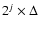$2^j\times\Delta$