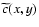 $\widetilde{c}(x,y)$