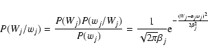 \begin{displaymath}
P(W_j/w_j) = \frac{P(W_j)P(w_j/W_j)}{P(w_j)}=\frac{1}{\sqrt{2\pi}\beta_j}{\rm e}^{-\frac{(W_j-\alpha_j w_j)^2}{2\beta_j^2}}
\end{displaymath}