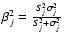 $\beta_j^2 = \frac{S_j^2\sigma_j^2}{S_j^2 + \sigma_j^2}$