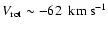 $V_{\rm rot}\sim-62~{\rm ~km~s^{-1}}$