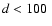 $d<100~\pc$