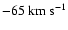 $-65{\rm ~km~s^{-1}}$