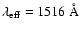 $\lambda_{\rm eff} = 1516~{\rm\AA}$