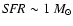 ${\it SFR}\sim1~M_{\odot}$