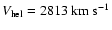 $V_{\rm hel} = 2813~{\rm km~s^{-1}}$