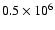$0.5\times10^6$
