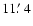 $11\hbox{$.\mkern-4mu^\prime$ }4$