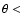 $\theta < $