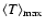 $\langle T \rangle_{\rm max}$