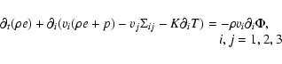 \begin{displaymath}%
\begin{array}{rr}
\partial_t(\rho e) + \partial_i(v_i(\rh...
...= -\rho v_i\partial_i\Phi,\quad & \\
i,j=1,2,3 &
\end{array}\end{displaymath}