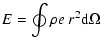 $\displaystyle E = \oint \rho e ~r^2\mbox{d}\Omega$