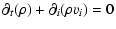 $\displaystyle \partial_t(\rho)+\partial_i(\rho v_i) = 0$