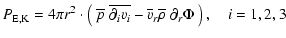$\displaystyle P_{\rm E,K} = 4\pi r^2\cdot
\left(~\overline p~\overline{\partial_i v_i}-
\overline v_r\overline\rho~\partial_r\Phi~\right),\quad i=1,2,3$