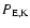 $P_{\rm E,K}$