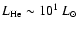 $L_{\rm He}\sim 10^{1}~\mbox{$L_\odot$ }$