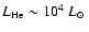 $L_{\rm He} \sim 10^{4}~\mbox{$L_\odot$ }$