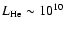 $L_{\rm He} \sim 10^{10}$