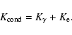 \begin{displaymath}%
K_{\rm cond} = K_\gamma + K_{\rm e}.
\end{displaymath}