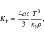\begin{displaymath}%
K_\gamma = \frac{4ac}3 \frac{T^3}{\kappa_\gamma\rho},
\end{displaymath}