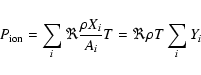 \begin{displaymath}%
P_{\rm ion} = \sum_{i} \Re \frac{\rho X_i}{A_i} T = \Re \rho T \sum_{i} Y_i
\end{displaymath}