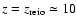 $z = z_{\rm reio}\simeq 10$
