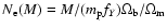 $N_{\rm e}(M)=M/(m_{\rm p} f_Y)\Omega_{\rm b}/\Omega_{\rm m}$