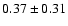 $0.37 \pm 0.31$
