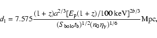 \begin{displaymath}
d_{\rm l} = 7.575\frac{{(1 + z) a^{2/3} [E_{\rm p}(1 + z)/10...
...lo}
t_{\rm b} )^{1/2} (n_0 \eta_\gamma )^{1/6} }}{\rm { Mpc}},
\end{displaymath}