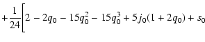 $\displaystyle +{1\over24}\Bigg[2-2q_0-15q_0^2-15q_0^3+5j_0(1+2q_0)+s_0$