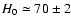 $H_0 \simeq 70 \pm 2$