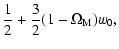 $\displaystyle \frac{1}{2} + \frac{3}{2} (1 - \Omega_{\rm M}) w_0 ,$