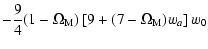 $\displaystyle -
\frac{9}{4} (1 - \Omega_{\rm M}) \left [ 9 + (7 - \Omega_{\rm M}) w_a \right ] w_0$