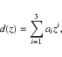\begin{displaymath}d(z) = \sum_{i=1}^3 a_i z^i,
\end{displaymath}