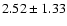 $2.52 \pm 1.33$