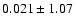 $0.021 \pm 1.07$
