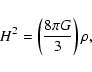 \begin{displaymath}H^2 = \left(\frac{8\pi G}{3}\right)\rho,
\end{displaymath}
