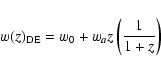 \begin{displaymath}w(z)_{\rm DE} = w_0 + w_a z \left(\frac{1}{1 + z}\right)
\end{displaymath}