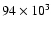 $94\times 10^{3}$