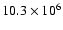 $10.3\times 10^{6}$