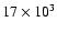 $17\times 10^{3}$