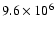 $9.6\times 10^{6}$